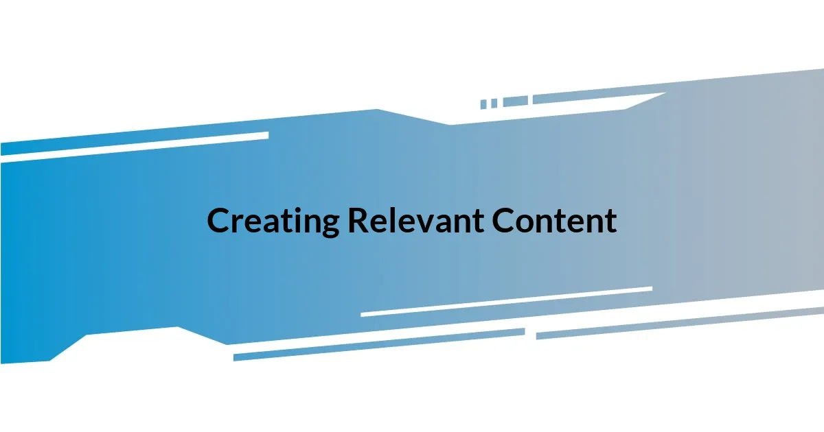 Creating Relevant Content