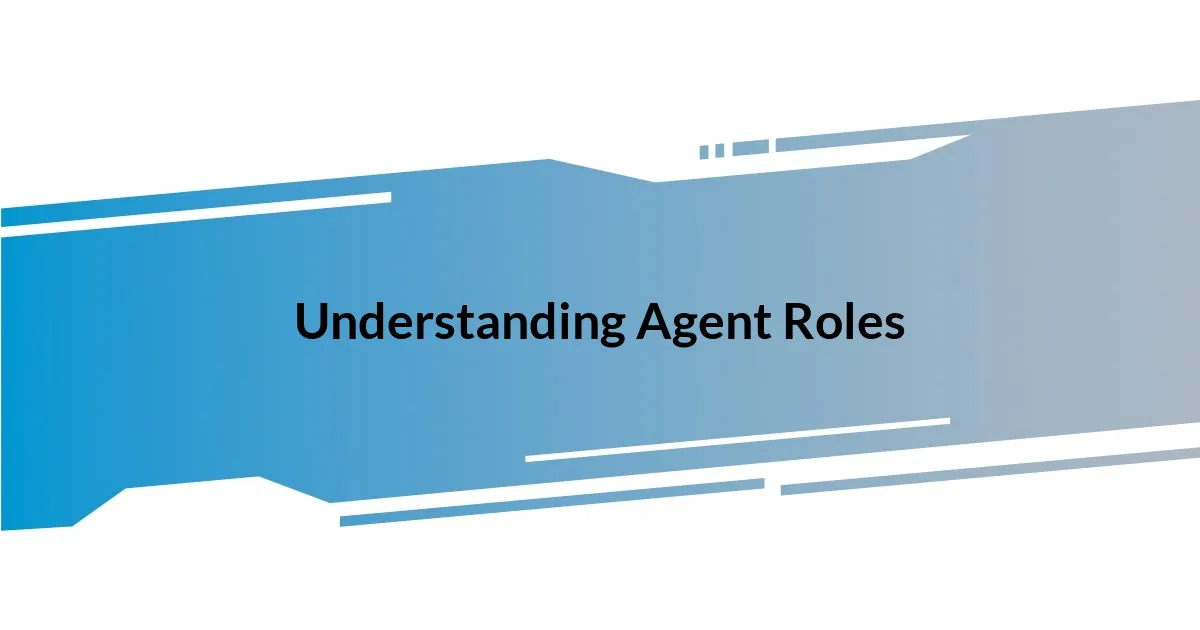 Understanding Agent Roles