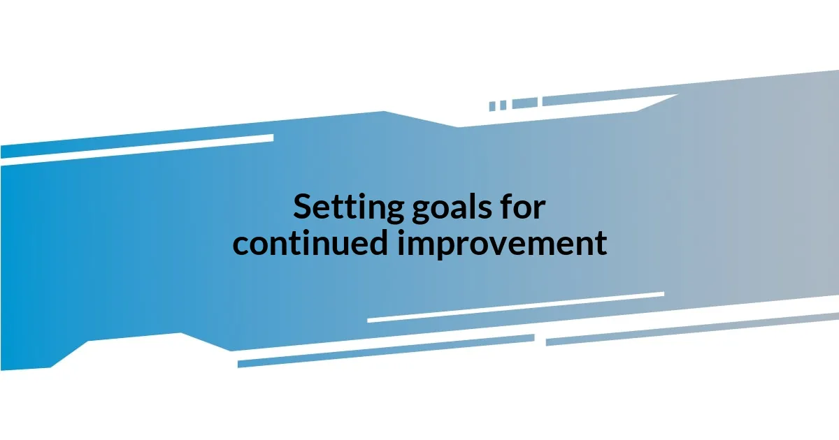 Setting goals for continued improvement