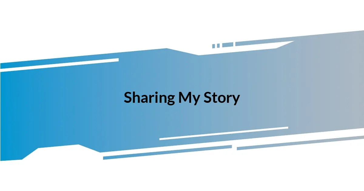 Sharing My Story