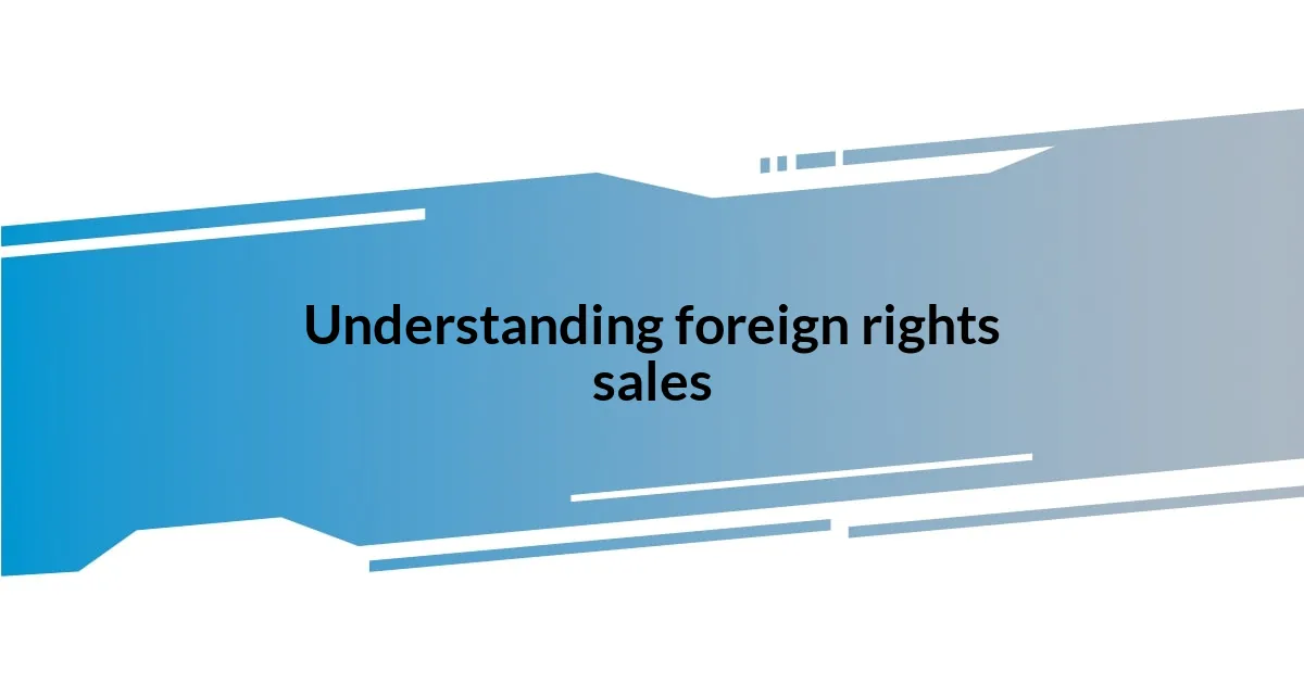 Understanding foreign rights sales