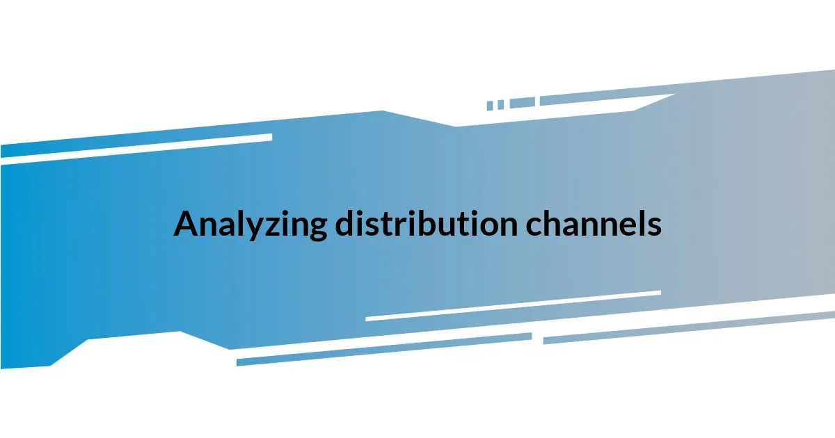 Analyzing distribution channels