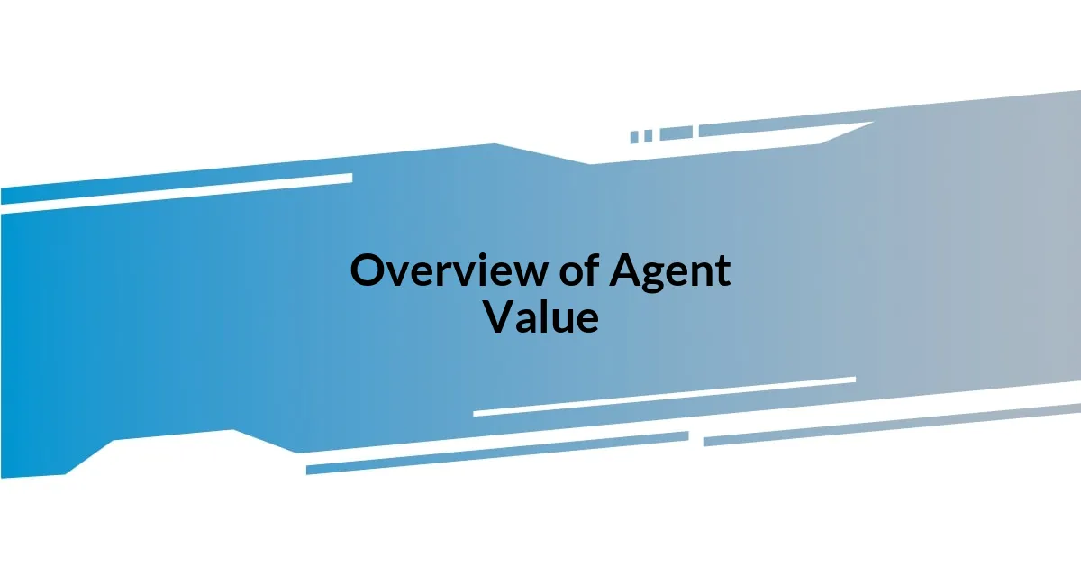 Overview of Agent Value